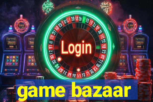 game bazaar